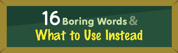 16 Boring Words & What to Use Instead